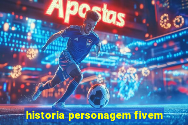 historia personagem fivem